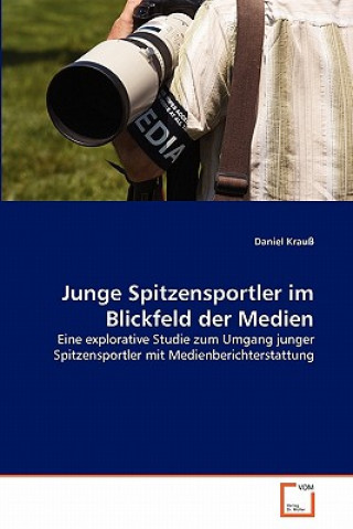 Buch Junge Spitzensportler im Blickfeld der Medien Daniel Krauß