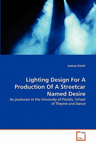 Book Lighting Design For A Production Of A Streetcar Named Desire Jeremy Sinicki