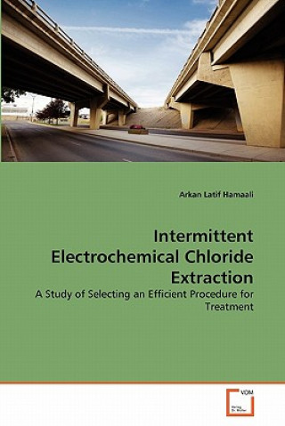 Kniha Intermittent Electrochemical Chloride Extraction Arkan Latif Hamaali