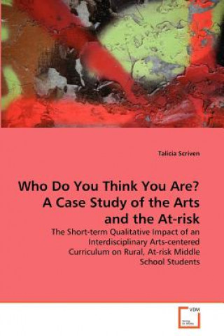 Livre Who Do You Think You Are? A Case Study of the Arts and the At-risk Talicia Scriven