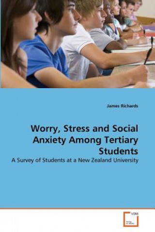 Książka Worry, Stress and Social Anxiety Among Tertiary Students James Richards