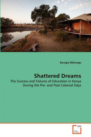 Livre Shattered Dreams Karugia Ndirangu