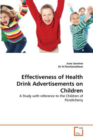 Könyv Effectiveness of Health Drink Advertisements on Children Juno Jasmine