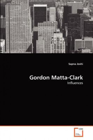 Βιβλίο Gordon Matta-Clark Sapna Joshi