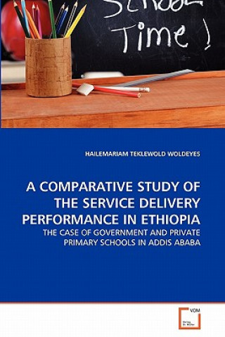Könyv Comparative Study of the Service Delivery Performance in Ethiopia Hailemariam Teklewold Woldeyes