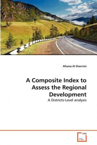Kniha Composite Index to Assess the Regional Development Afsana Al Sharmin