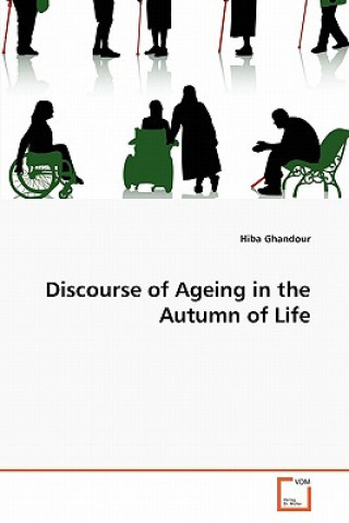 Kniha Discourse of Ageing in the Autumn of Life Hiba Ghandour