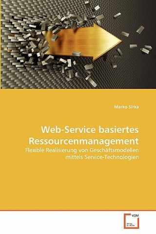 Könyv Web-Service basiertes Ressourcenmanagement Marko Sirka