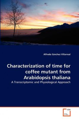 Carte Characterization of time for coffee mutant from Arabidopsis thaliana Alfredo Sánchez Villarreal