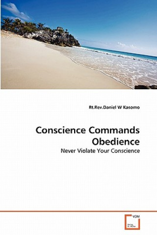 Book Conscience Commands Obedience Daniel W. Kasomo