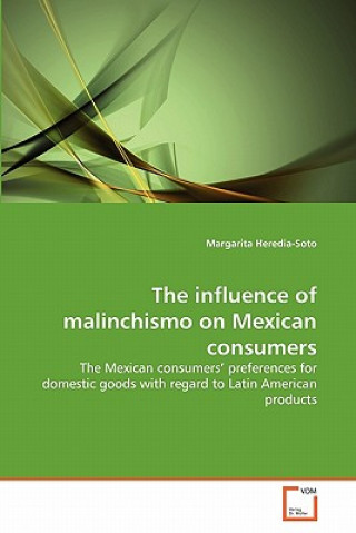 Buch influence of malinchismo on Mexican consumers Margarita Heredia-Soto