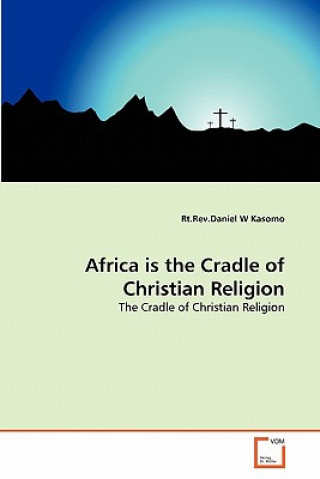 Kniha Africa is the Cradle of Christian Religion Daniel W. Kasomo
