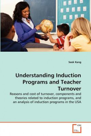 Kniha Understanding Induction Programs and Teacher Turnover Seok Kang