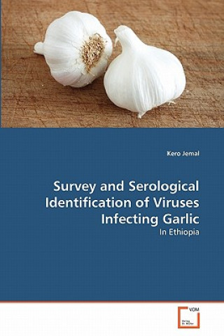 Könyv Survey and Serological Identification of Viruses Infecting Garlic Kero Jemal