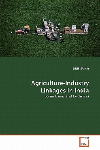 Книга Agriculture-Industry Linkages in India Dilip Saikia