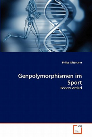 Knjiga Genpolymorphismen im Sport Philip Wittmann