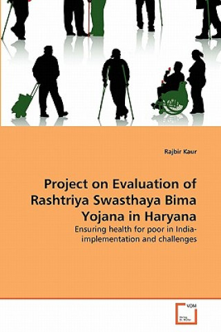 Kniha Project on Evaluation of Rashtriya Swasthaya Bima Yojana in Haryana Rajbir Kaur