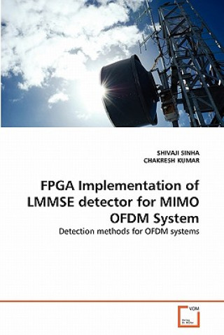 Könyv FPGA Implementation of LMMSE detector for MIMO OFDM System Shivaji Sinha