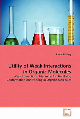 Carte Utility of Weak Interactions in Organic Molecules Rashmi Dubey