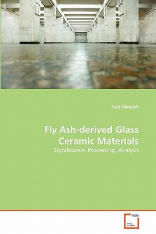 Kniha Fly Ash-derived Glass Ceramic Materials Zaid Ghouleh