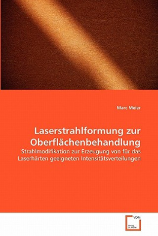 Książka Laserstrahlformung zur Oberflachenbehandlung Marc Meier