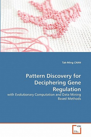 Buch Pattern Discovery for Deciphering Gene Regulation Tak-Ming Chan