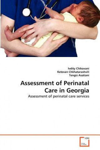 Kniha Assessment of Perinatal Care in Georgia Ivdity Chikovani