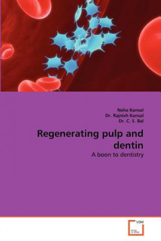 Könyv Regenerating Pulp and Dentin Neha Kansal