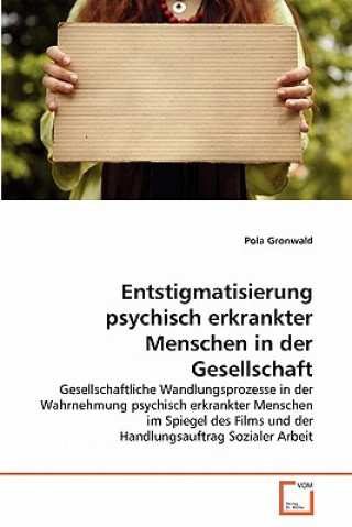 Книга Entstigmatisierung psychisch erkrankter Menschen in der Gesellschaft Pola Gronwald