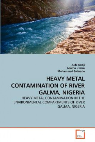 Könyv Heavy Metal Contamination of River Galma, Nigeria Jude Nnaji