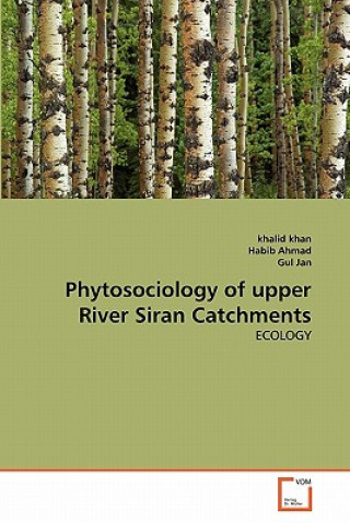 Книга Phytosociology of upper River Siran Catchments Khalid Khan