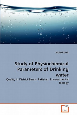 Buch Study of Physiochemical Parameters of Drinking water Shahid Jamil