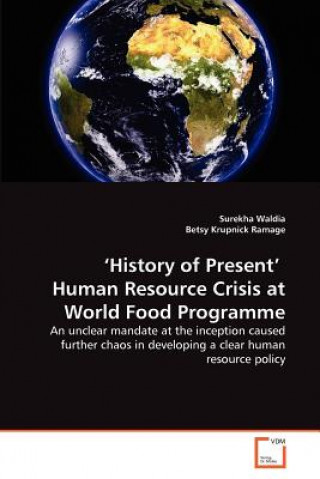 Kniha 'History of Present' Human Resource Crisis at World Food Programme Surekha Waldia