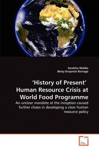 Könyv 'History of Present' Human Resource Crisis at World Food Programme Surekha Waldia