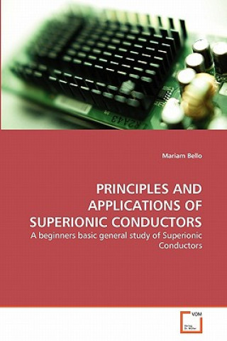 Könyv Principles and Applications of Superionic Conductors Mariam Bello