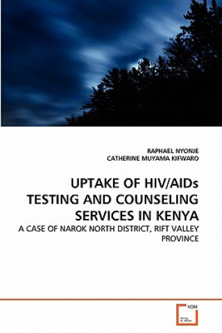 Book UPTAKE OF HIV/AIDs TESTING AND COUNSELING SERVICES IN KENYA Raphael Nyonje