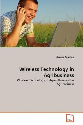 Kniha Wireless Technology in Agribusiness George Sparling