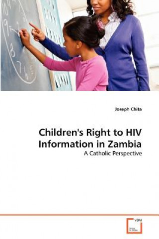 Könyv Children's Right to HIV Information in Zambia Joseph Chita