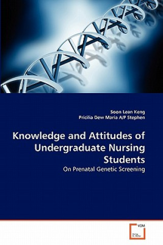 Kniha Knowledge and Attitudes of Undergraduate Nursing Students Soon Lean Keng