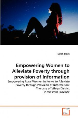 Kniha Empowering Women to Alleviate Poverty through provision of Information Serah Odini