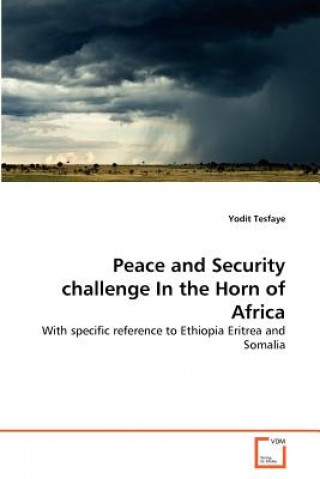 Carte Peace and Security challenge In the Horn of Africa Yodit Tesfaye