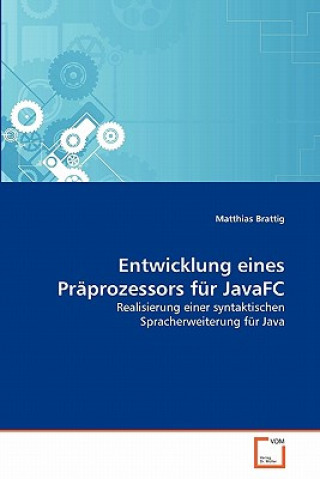 Buch Entwicklung eines Praprozessors fur JavaFC Matthias Brattig