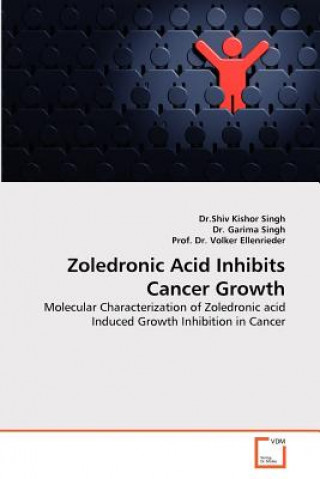 Könyv Zoledronic Acid Inhibits Cancer Growth Shiv Kishor Singh