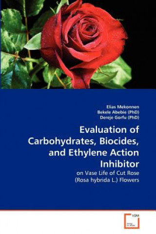 Kniha Evaluation of Carbohydrates, Biocides, and Ethylene Action Inhibitor Elias Mekonnen