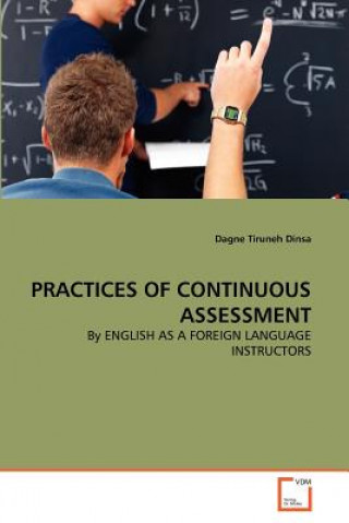 Kniha Practices of Continuous Assessment Dagne Tiruneh Dinsa