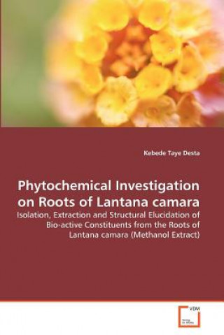 Carte Phytochemical Investigation on Roots of Lantana camara Kebede Taye Desta