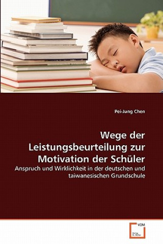 Kniha Wege der Leistungsbeurteilung zur Motivation der Schuler Pei-Jung Chen