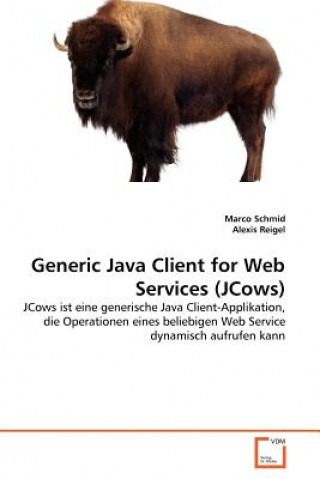 Knjiga Generic Java Client for Web Services (JCows) Marco Schmid