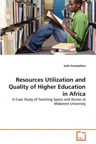 Kniha Resources Utilization and Quality of Higher Education in Africa Jude Ssempebwa
