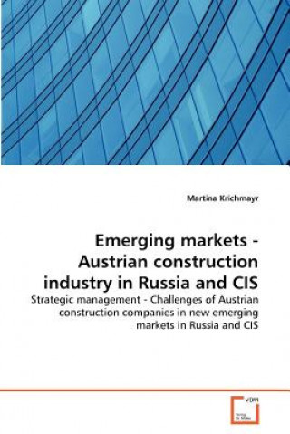 Livre Emerging markets - Austrian construction industry in Russia and CIS Martina Krichmayr